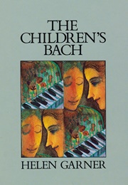 The Children&#39;s Bach (Helen Garner)