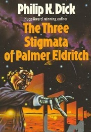 The Three Stigmata of Palmer Eldritch (Philip K. Dick)