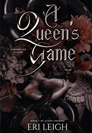 A Queen&#39;s Game (Eri Leigh)