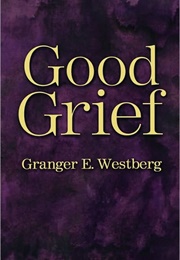 Good Grief (Granger Westberg)