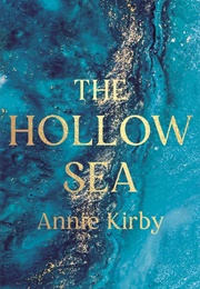 The Hollow Sea (Annie Kirby)