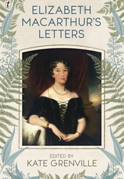 Elizabeth Macarthur&#39;s Letters (Kate Grenville Ed.)