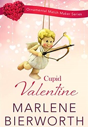 Cupid Valentine (Ornamental Match Makers, #11) (Marlene Bierworth)