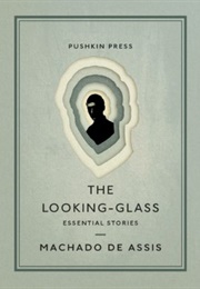 The Looking-Glass: Essential Stories (Machado De Assis)