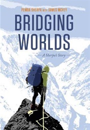 Bridging Worlds- A Sherpa&#39;s Story (Pemba Sherpa)