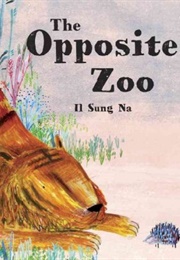 The Opposite Zoo (Il Sung Na)