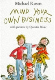 Mind Your Own Business (Michael Rosen &amp; Quentin Blake)