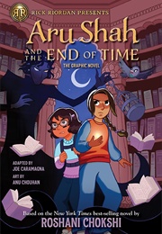 Aru Shah and the End of Time: The Graphic Novel (Roshani Chokshi)