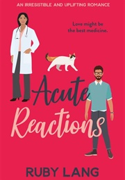 Acute Reactions (Practice Perfect, #1) (Ruby Lang)