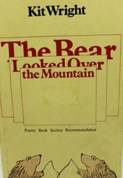 The Bear Looked Over the Mountain (Kit Wright)