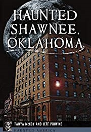 Haunted Shawnee, Oklahoma (Jeff Provine)