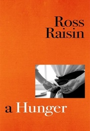 A Hunger (Ross Raisin)