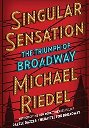 Singular Sensation: The Triumph of Broadway (Michael Riedel)