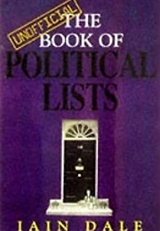 The Unofficial Book of Political Lists (Iain Dale)