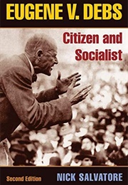 Eugene V. Debs: Citizen and Socialist (Nick Salvatore)