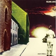 What&#39;s THIS For...! - Killing Joke