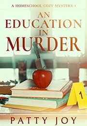 An Education in Murder: A Cozy Mystery (Patty Joy)