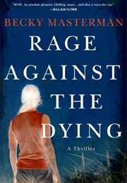 Rage Against the Dying (Becky Masterman)