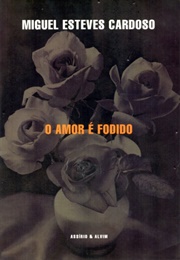 O Amor É Fodido (Miguel Esteves Cardoso)