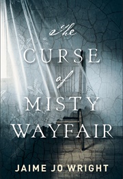 The Curse of Misty Wayfair (Jaime Jo Wright)