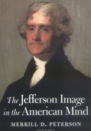 The Jefferson Image in the American Mind (Merrill D. Peterson)