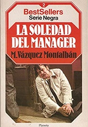 La Soledad Del Manager (Manuel Vázquez Montalbán)