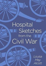 Hospital Sketches From the Civil War (Louisa May Alcott)