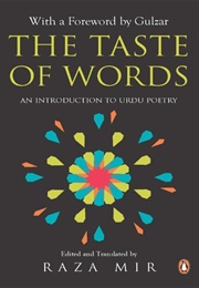 The Taste of Words: An Introduction to Urdu Poetry (Raza Mir)