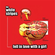 &#39;Fell in Love With a Girl&#39; by the White Stripes