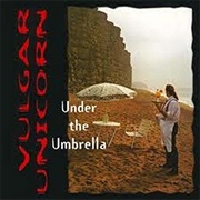 Vulgar Unicorn - Under the Umbrella