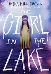 The Girl in the Lake (India Hill Brown)