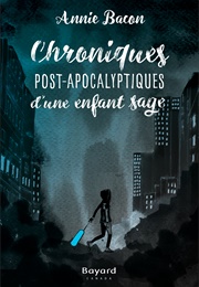 Chroniques Post-Apocalyptiques D&#39;une Enfant Sage (Annie Bacon)