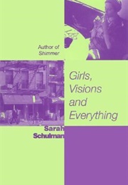 Girls, Visions and Everything (Sarah Schulman)