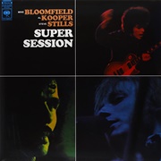 Super Session - Al Kooper, Mike Bloomfield, Stephen Stills