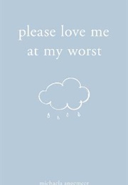 Please Love Me at My Worst (Michaela Angemeer)