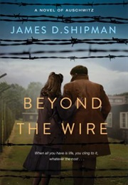 Beyond the Wire (James D. Shipman)