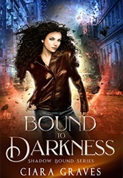 Bound to Darkness (Ciara Graves)