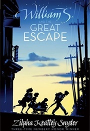 William S. and the Great Escape (Zilpha Keatley Snyder)