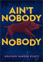 Ain&#39;t Nobody Nobody (Heather Harper Ellett)