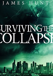 Surviving the Collapse  Book 2 (James Hunt)