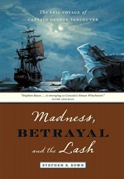 Madness, Betrayal and the Lash (Stephen R. Bown)