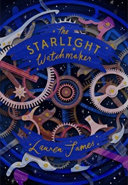 The Starlight Watchmaker (Lauren James)