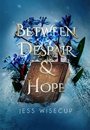 Between Despair and Hope (The Divine Between, #2) (Jess Wisecup)