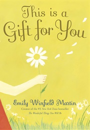 This Is a Gift for You (Emily Winfield Martin)