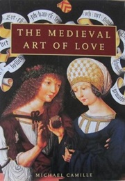 The Medieval Art of Love (Michael Camille)