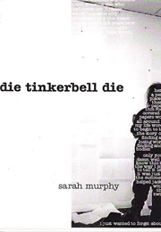 Die Tinkerbell Die (Sarah Murphy)