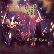 Over Now - Alice in Chains