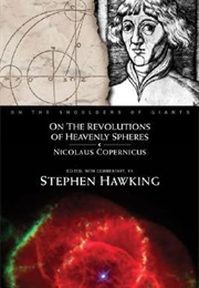 On the Revolutions of the Heavenly Spheres (Nicolaus Copernicus, Ed. Stephen Hawking)