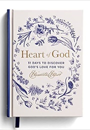 Heart of God: 31 Days to Discover God&#39;s Love for You (Elisabeth Elliot)