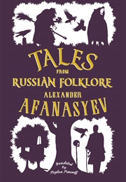 Tales From Russian Folklore (Alexander Afanasyev)